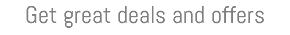Get great deals and offers