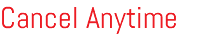 Cancel Anytime